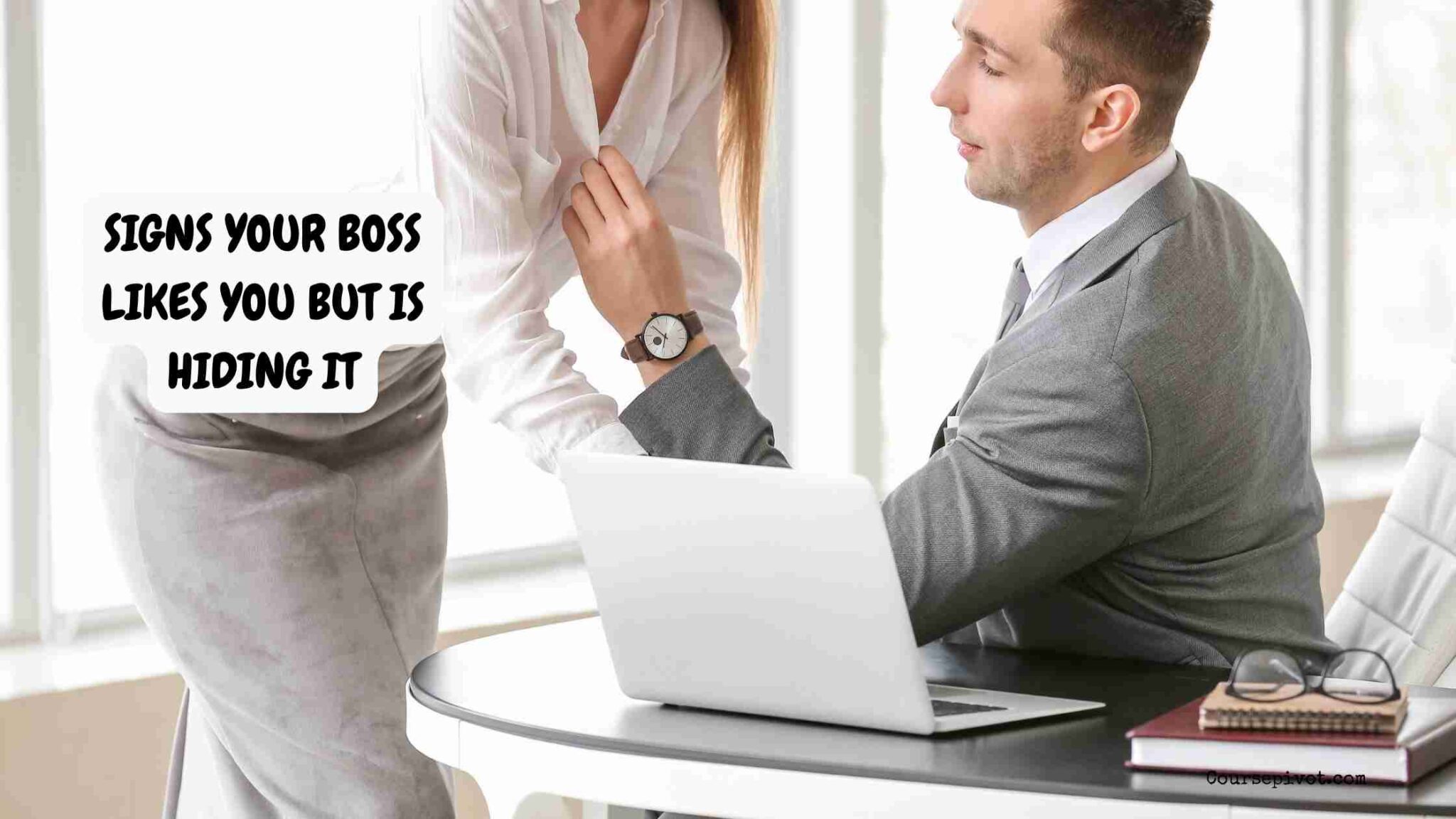 5 Signs Your Boss Likes You But Is Hiding It