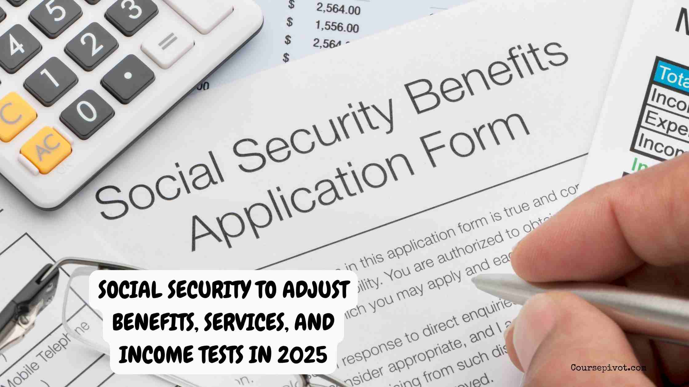 social security to adjust benefits, services, and income tests in 2025