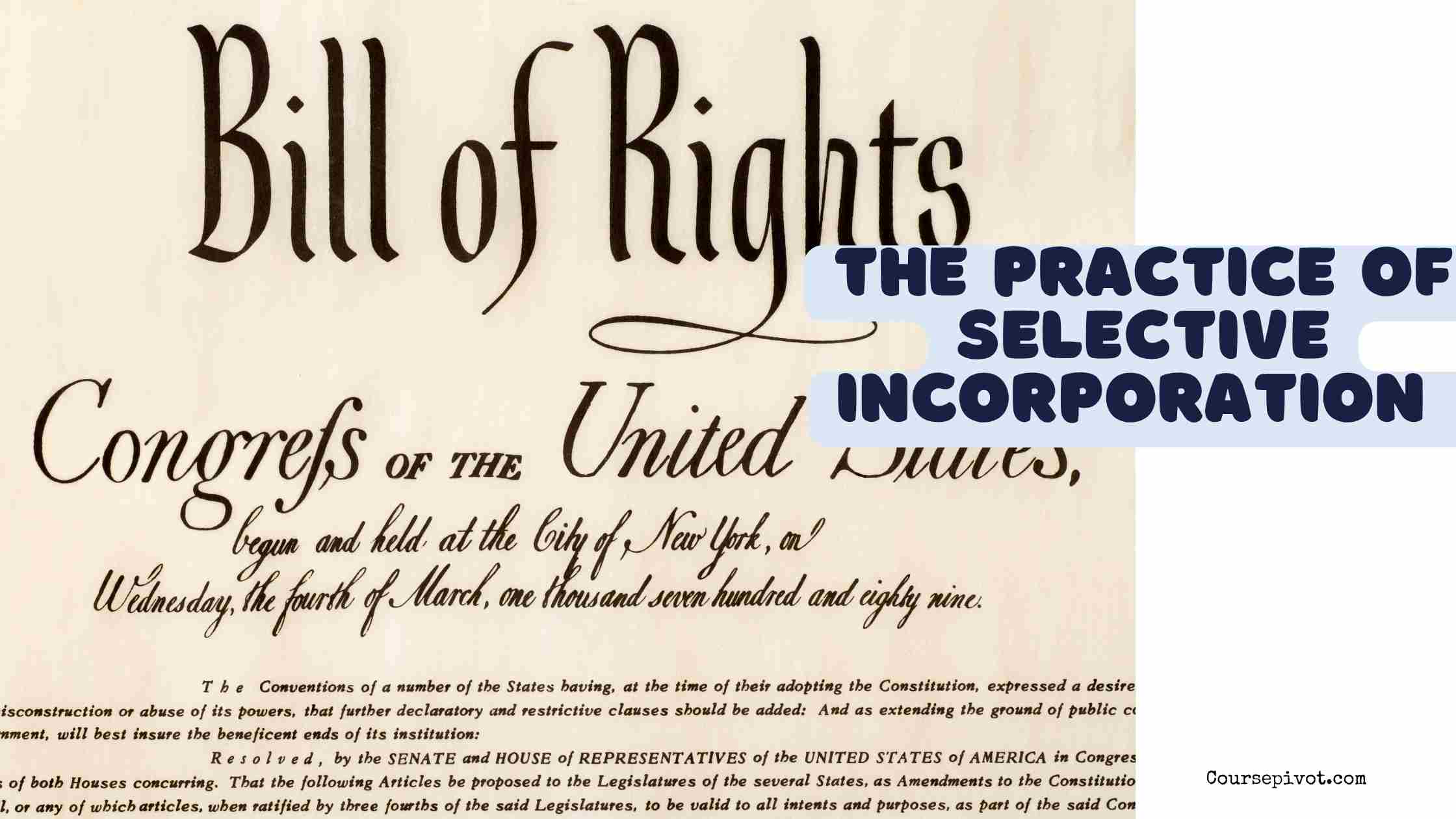 the practice of selective incorporation means that the bill of rights will Sometimes be applied to the states by the court