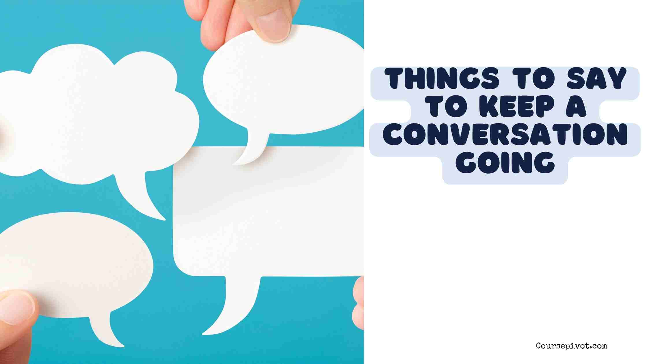 things to say to keep a conversation going
