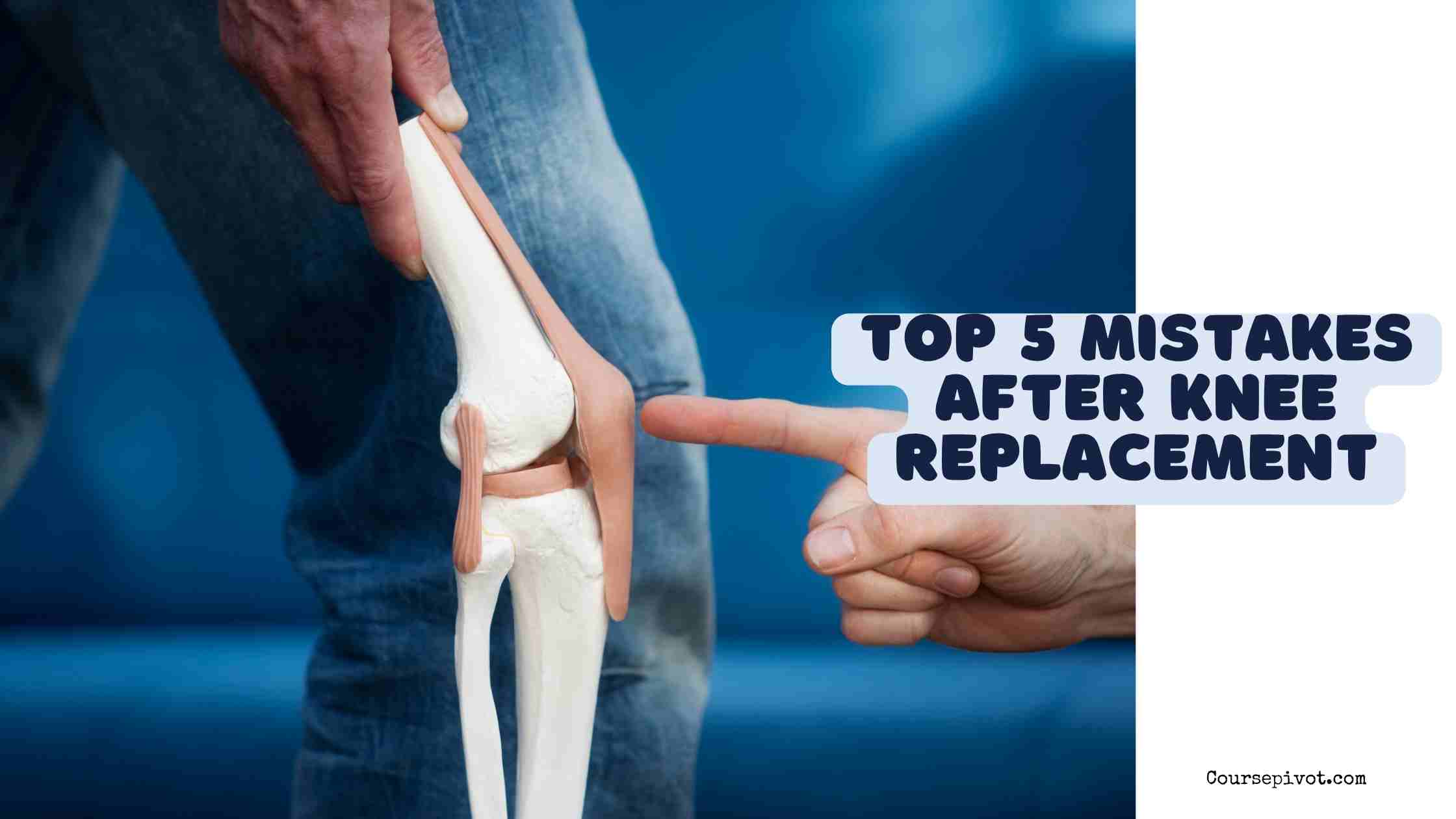 top 5 mistakes after knee replacement
