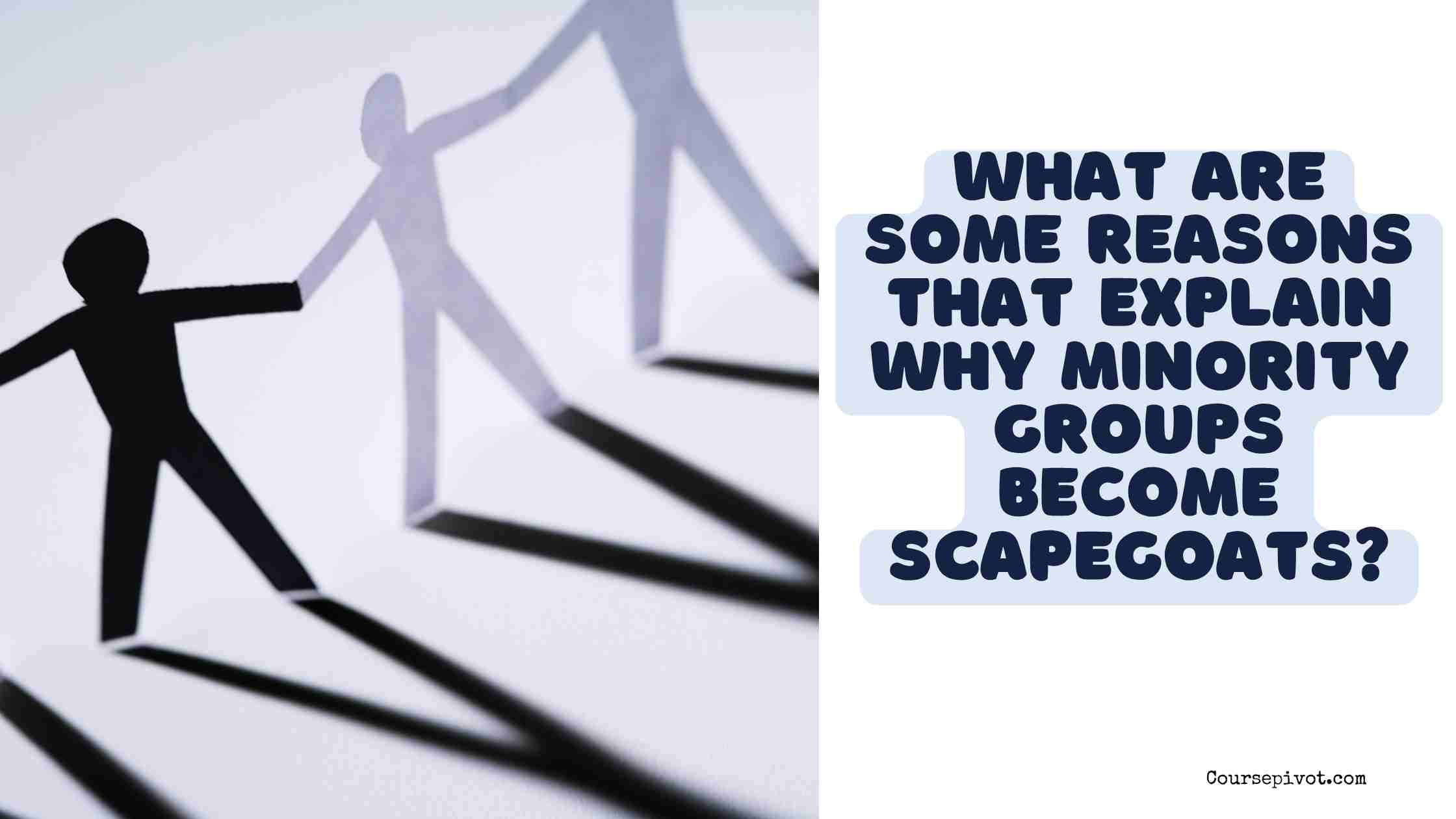 what are some reasons that explain why minority groups become scapegoats?