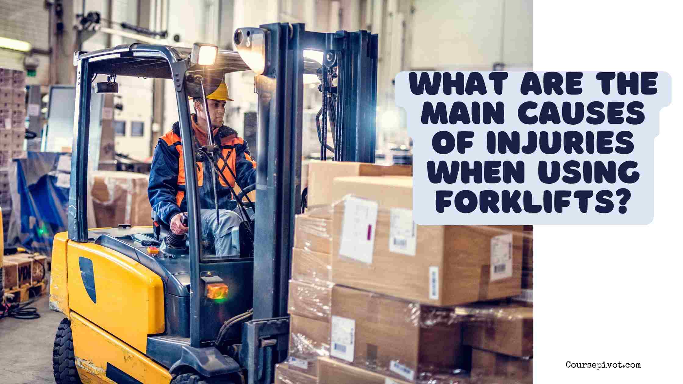 what are the main causes of injuries when using forklifts?