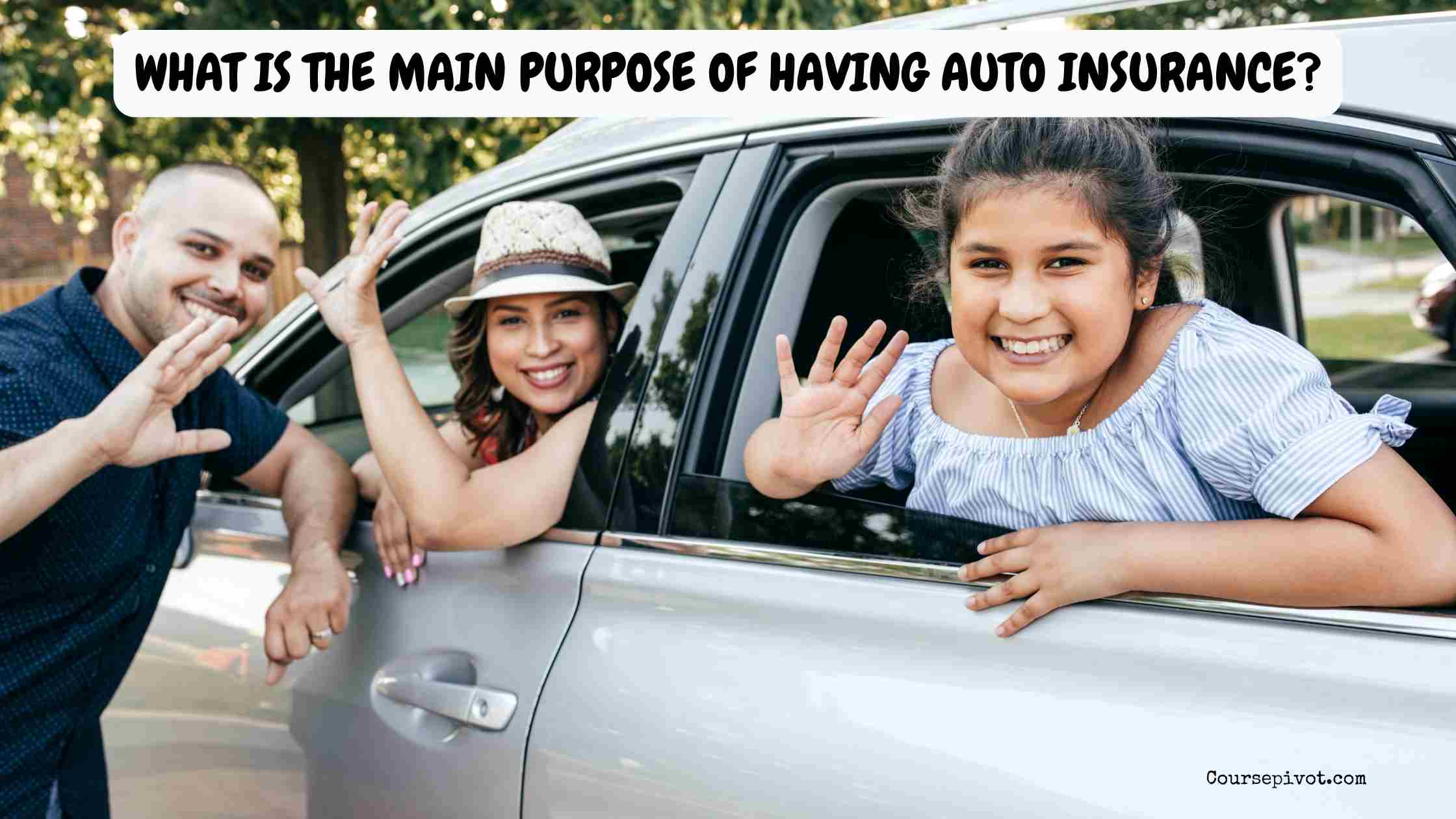 What Is the Main Purpose of Having Auto Insurance?