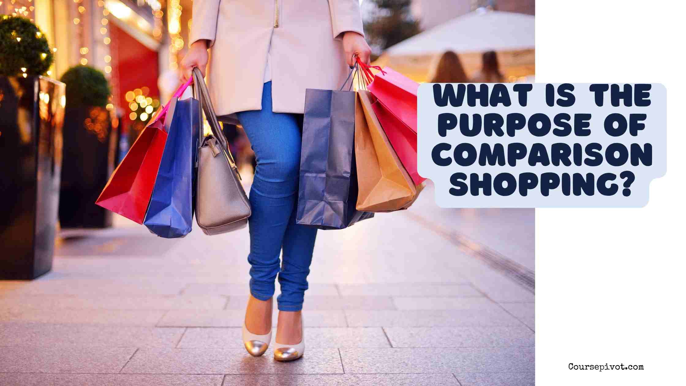 what is the purpose of comparison shopping?