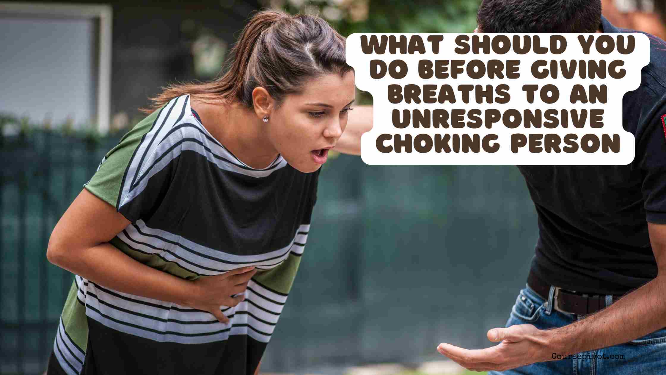 What to Do Before Giving Breaths to an Unresponsive Choking Person