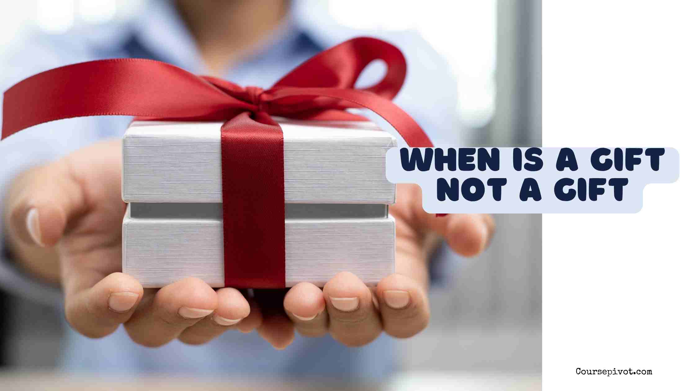 when is a gift not a gift