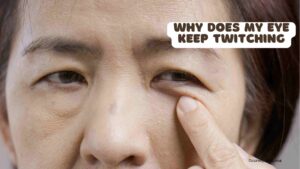 Why Does My Eye Keep Twitching?