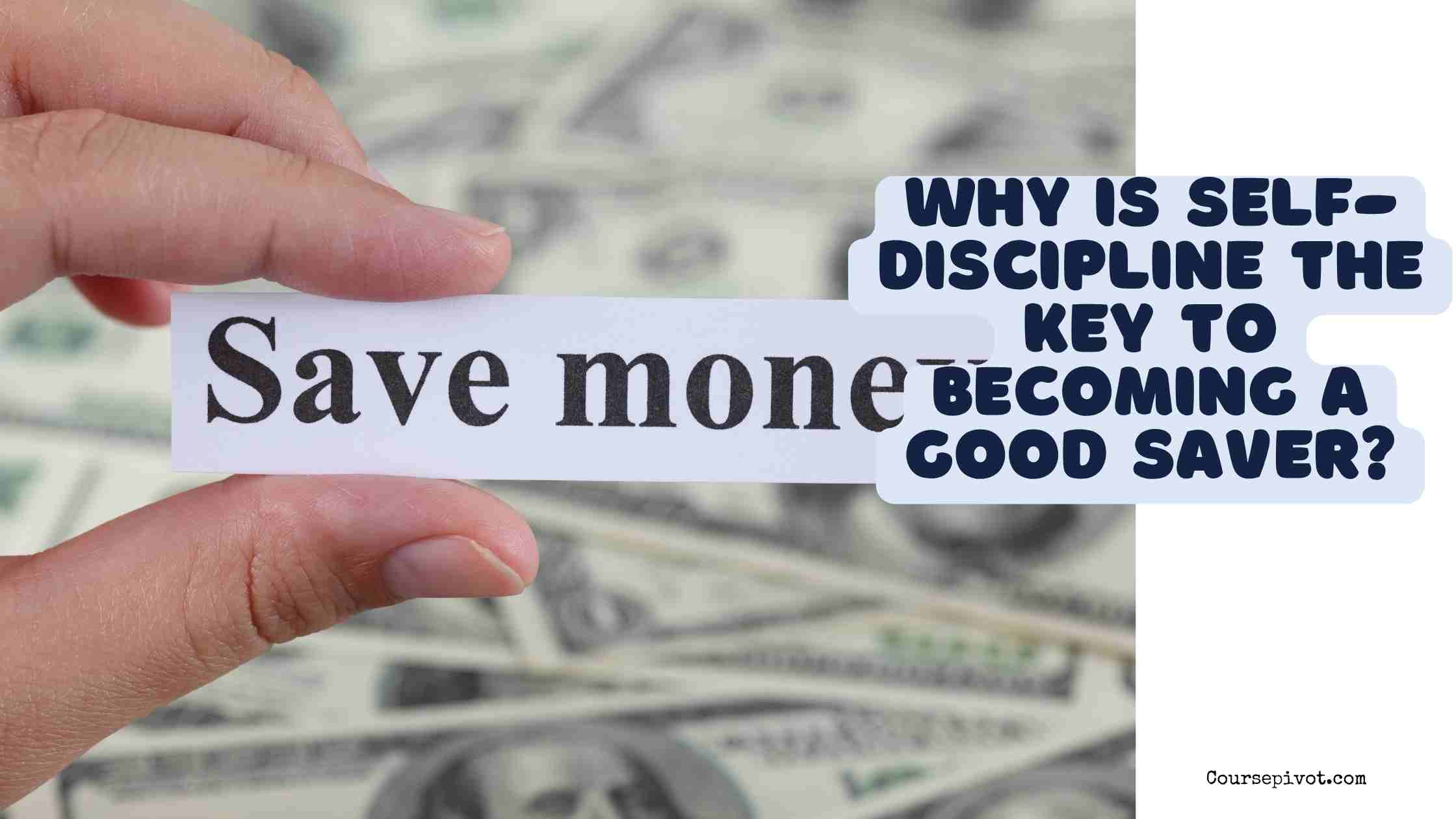 Why Is Self-Discipline the Key to Becoming a Good Saver?